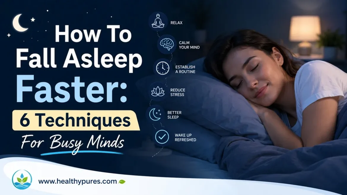 How To Fall Asleep Faster 6 Techniques For Busy Minds